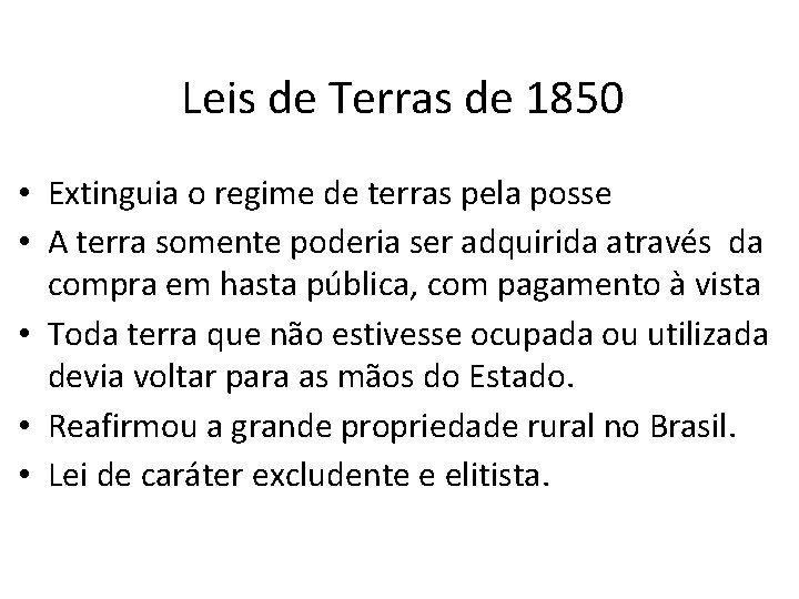 Leis de Terras de 1850 • Extinguia o regime de terras pela posse •