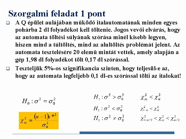 Szorgalmi feladat 1 pont q q A Q épület aulájában működő italautomatának minden egyes