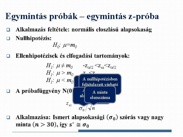 Egymintás próbák – egymintás z-próba q H 0: =m 0 H 1: ≠ m