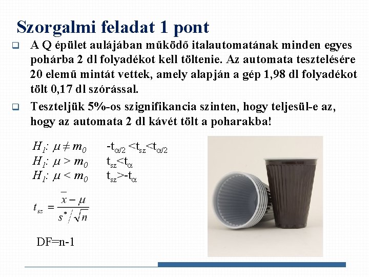 Szorgalmi feladat 1 pont q q A Q épület aulájában működő italautomatának minden egyes