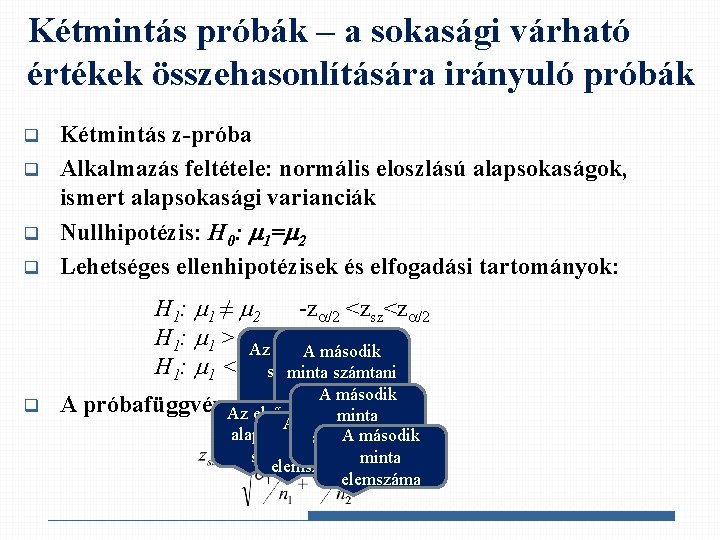 Kétmintás próbák – a sokasági várható értékek összehasonlítására irányuló próbák q q Kétmintás z-próba