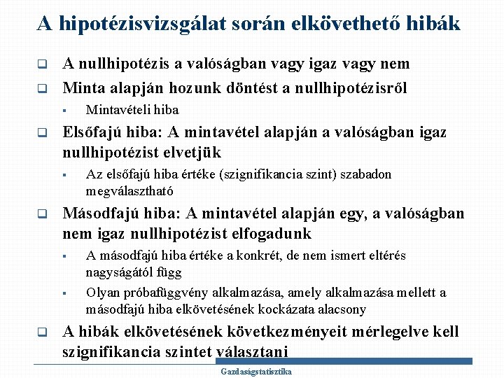 A hipotézisvizsgálat során elkövethető hibák q q A nullhipotézis a valóságban vagy igaz vagy