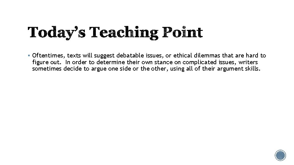 § Oftentimes, texts will suggest debatable issues, or ethical dilemmas that are hard to