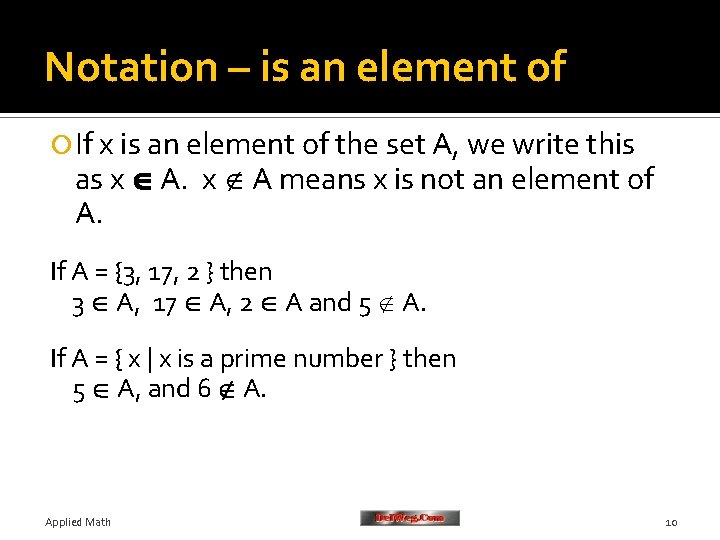 Notation – is an element of If x is an element of the set