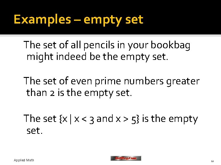 Examples – empty set The set of all pencils in your bookbag might indeed