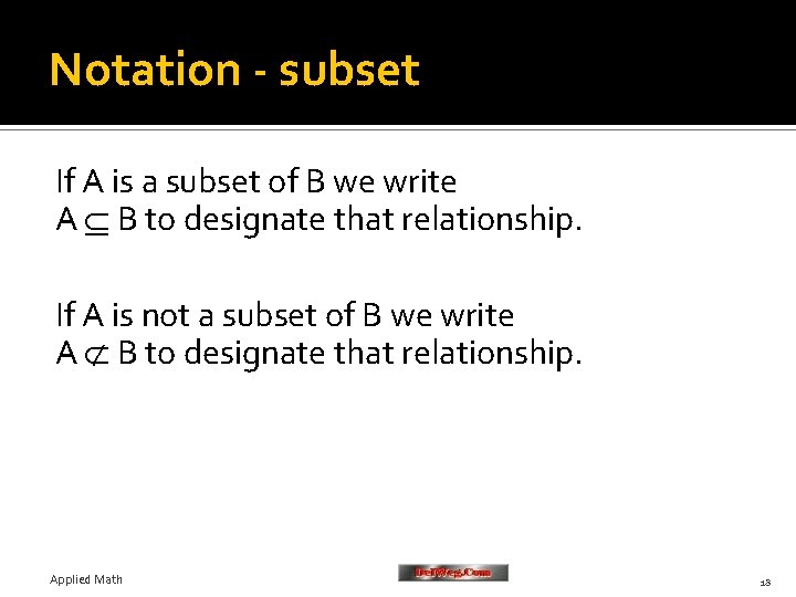 Notation - subset If A is a subset of B we write A B