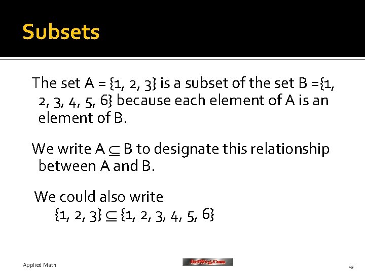 Subsets The set A = {1, 2, 3} is a subset of the set