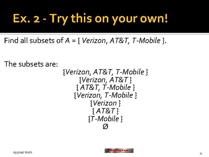 Ex. 2 - Try this on your own! Find all subsets of A =