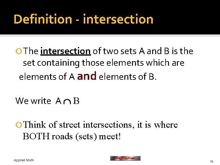 Definition - intersection The intersection of two sets A and B is the set