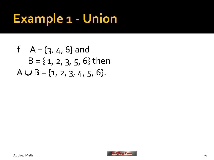 Example 1 - Union If A = {3, 4, 6} and B = {