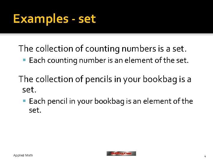 Examples - set The collection of counting numbers is a set. Each counting number