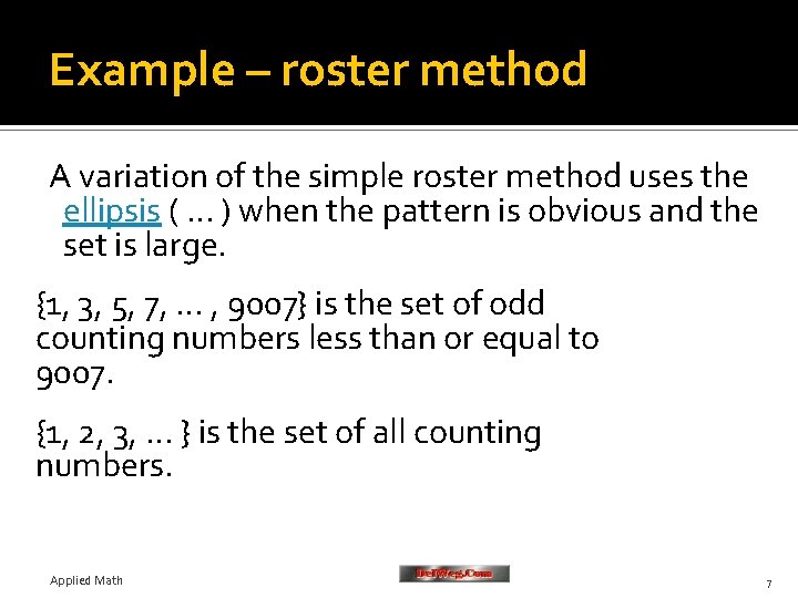 Example – roster method A variation of the simple roster method uses the ellipsis