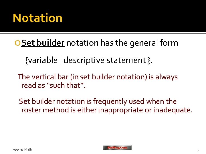 Notation Set builder notation has the general form {variable | descriptive statement }. The