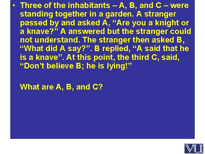  • Three of the inhabitants – A, B, and C – were standing