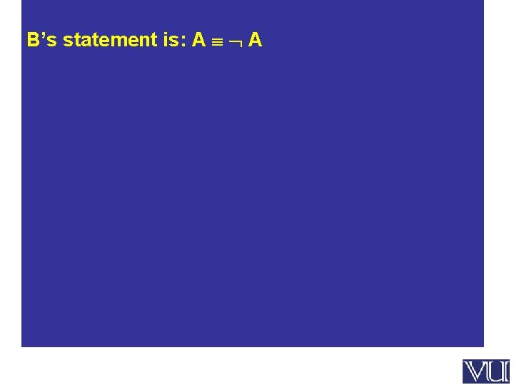 B’s statement is: A A 