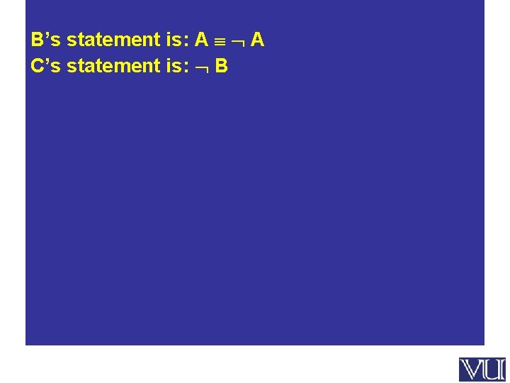 B’s statement is: A A C’s statement is: B 