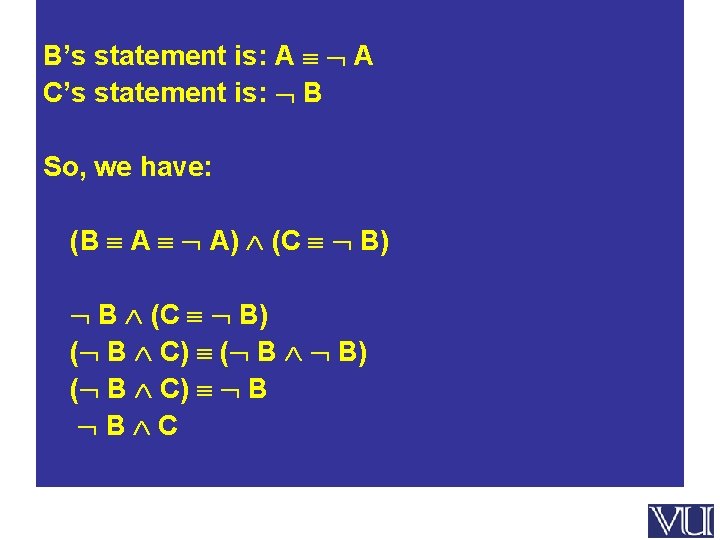 B’s statement is: A A C’s statement is: B So, we have: (B A