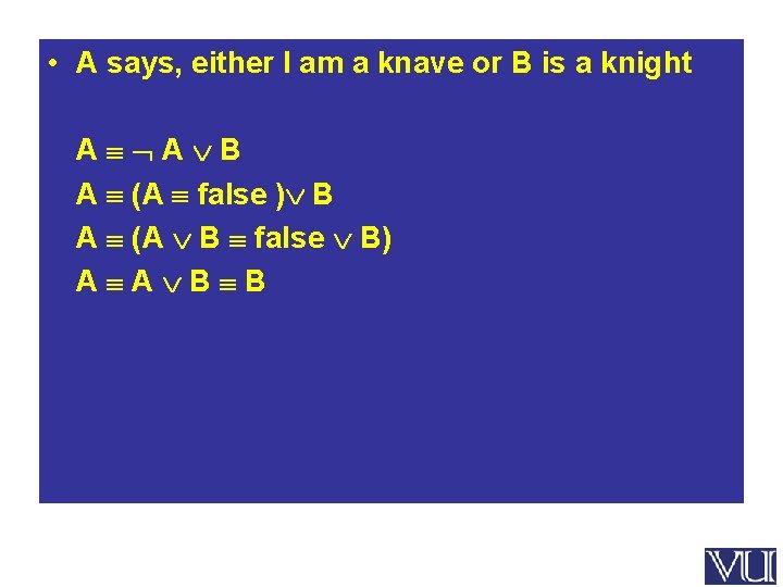  • A says, either I am a knave or B is a knight