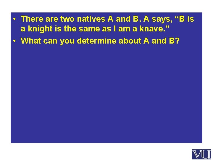 • There are two natives A and B. A says, “B is a