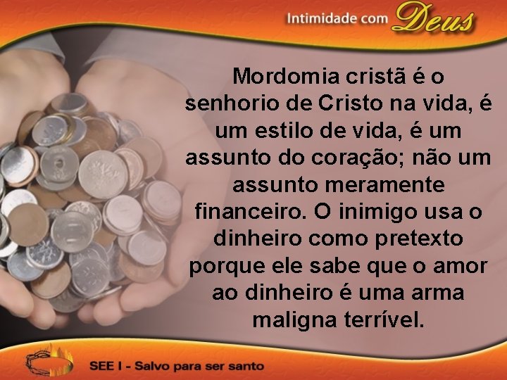 Mordomia cristã é o senhorio de Cristo na vida, é um estilo de vida,