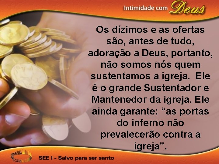 Os dízimos e as ofertas são, antes de tudo, adoração a Deus, portanto, não