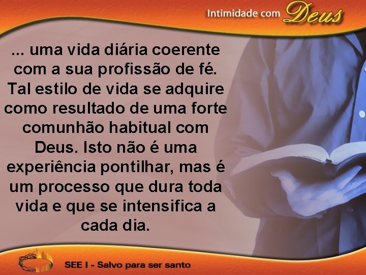 . . . uma vida diária coerente com a sua profissão de fé. Tal