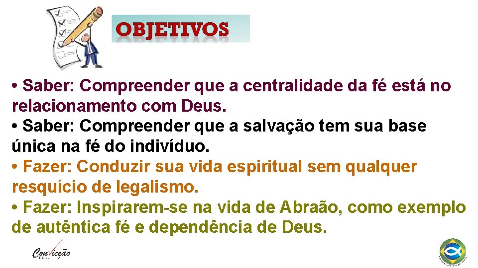  • Saber: Compreender que a centralidade da fé está no relacionamento com Deus.