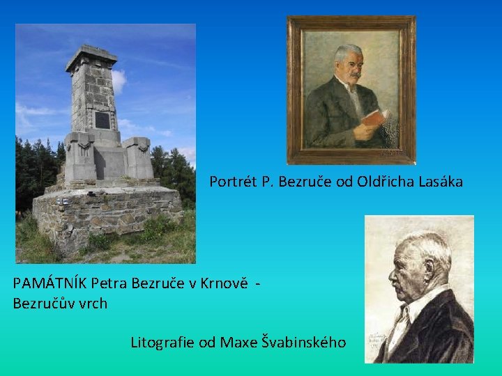 Portrét P. Bezruče od Oldřicha Lasáka PAMÁTNÍK Petra Bezruče v Krnově - Bezručův vrch