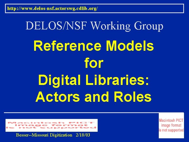 http: //www. delos-nsf. actorswg. cdlib. org/ DELOS/NSF Working Group Reference Models for Digital Libraries: