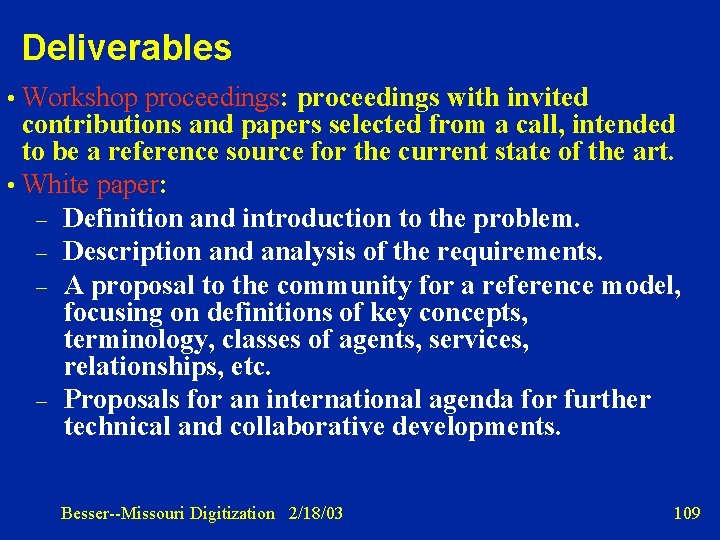 Deliverables • Workshop proceedings: proceedings with invited contributions and papers selected from a call,
