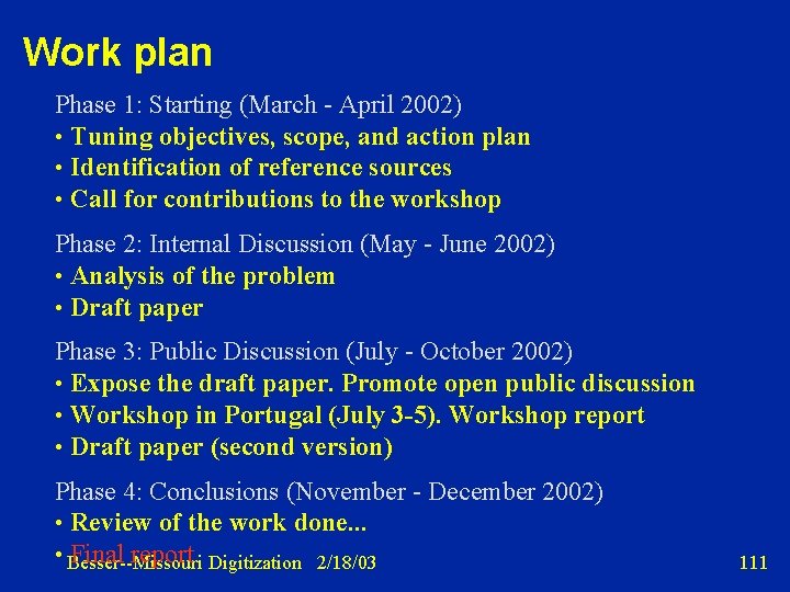 Work plan Phase 1: Starting (March - April 2002) • Tuning objectives, scope, and