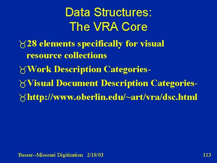 Data Structures: The VRA Core 28 elements specifically for visual resource collections Work Description