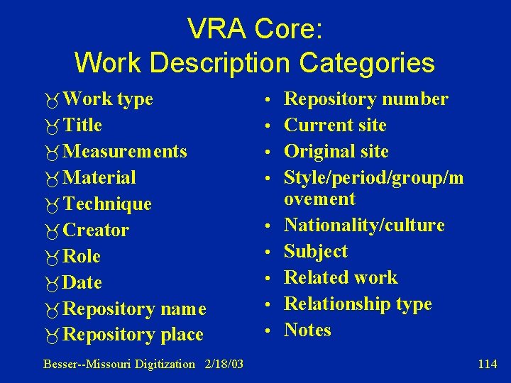 VRA Core: Work Description Categories Work type • Repository number Title • Current site
