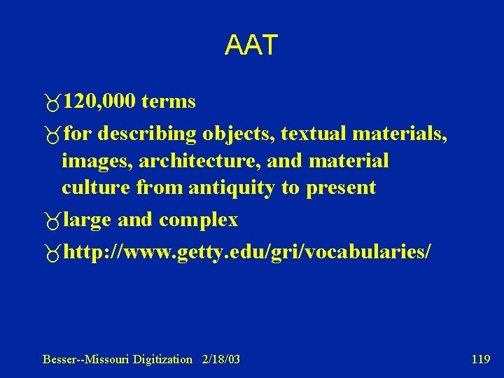 AAT 120, 000 terms for describing objects, textual materials, images, architecture, and material culture