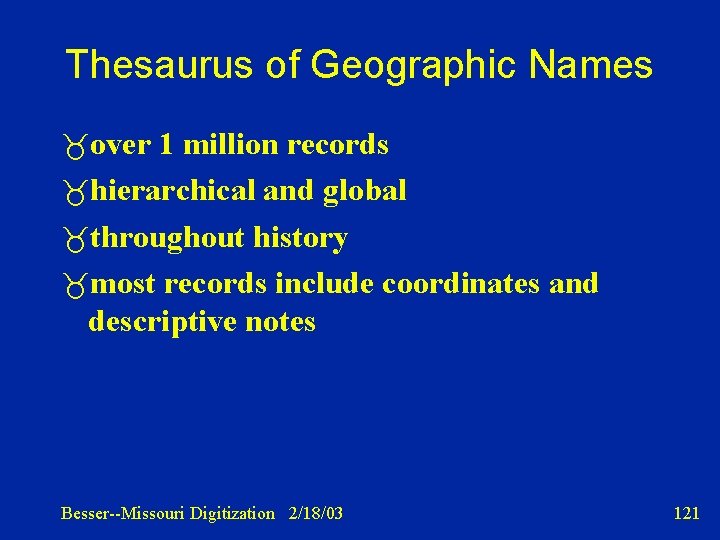 Thesaurus of Geographic Names over 1 million records hierarchical and global throughout history most