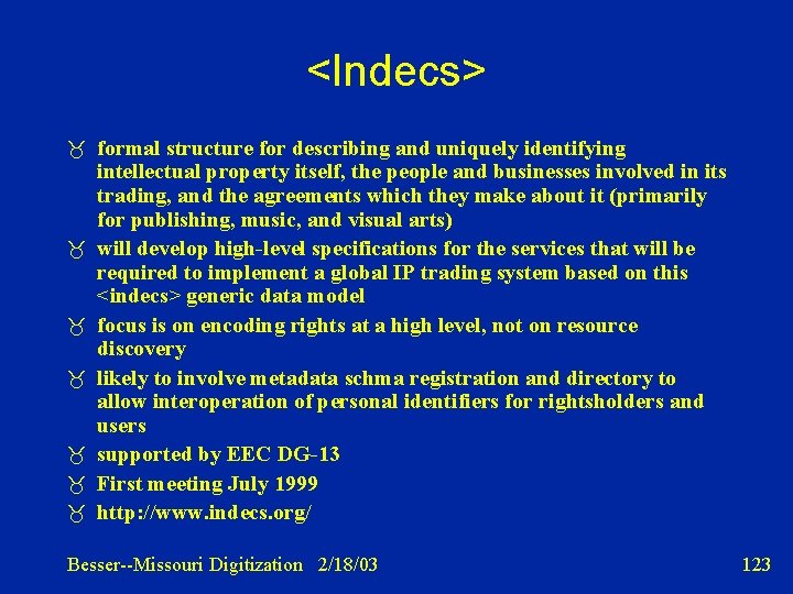 <Indecs> formal structure for describing and uniquely identifying intellectual property itself, the people and