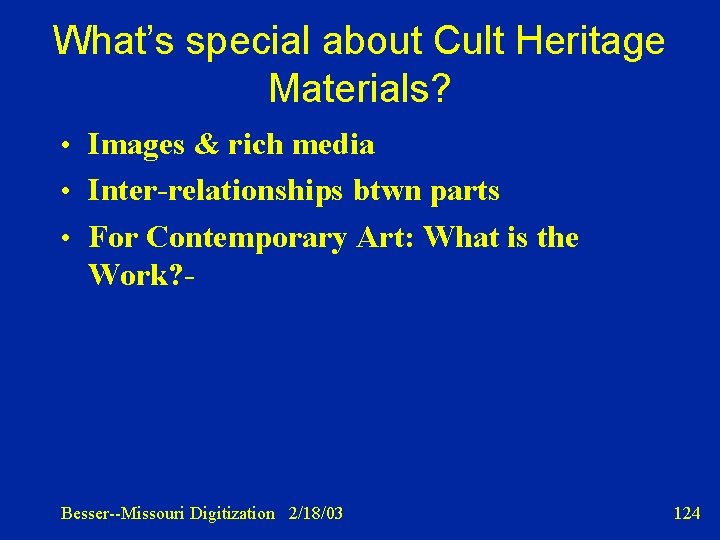 What’s special about Cult Heritage Materials? • Images & rich media • Inter-relationships btwn