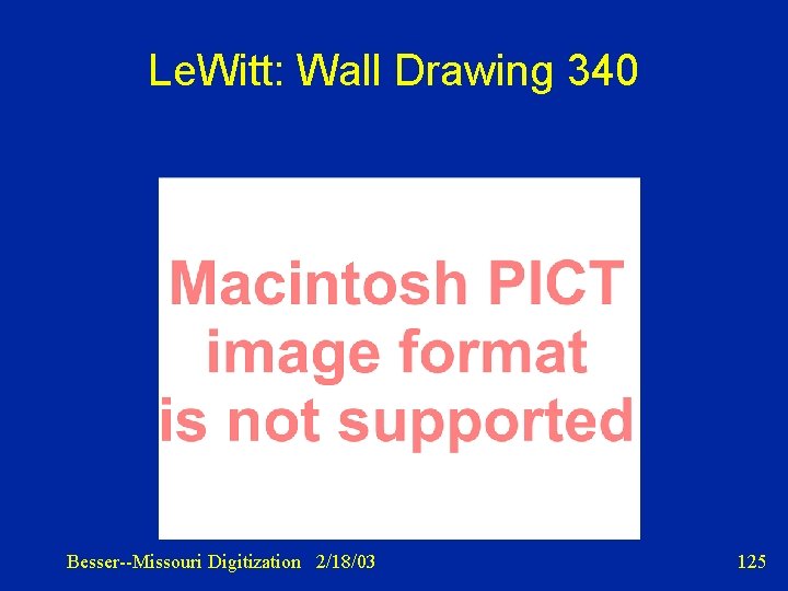 Le. Witt: Wall Drawing 340 Besser--Missouri Digitization 2/18/03 125 