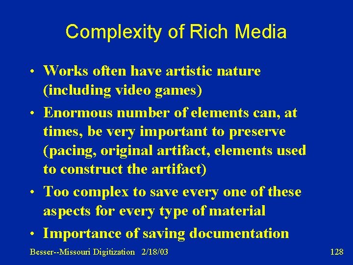 Complexity of Rich Media • Works often have artistic nature (including video games) •