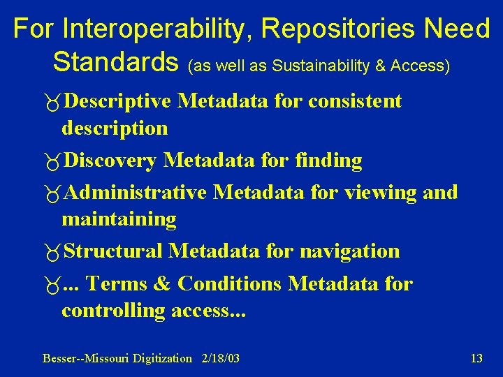 For Interoperability, Repositories Need Standards (as well as Sustainability & Access) Descriptive Metadata for
