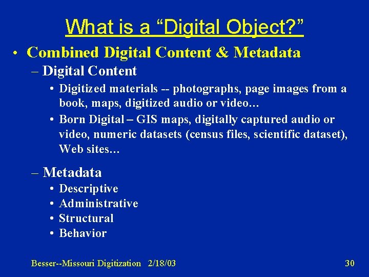 What is a “Digital Object? ” • Combined Digital Content & Metadata – Digital