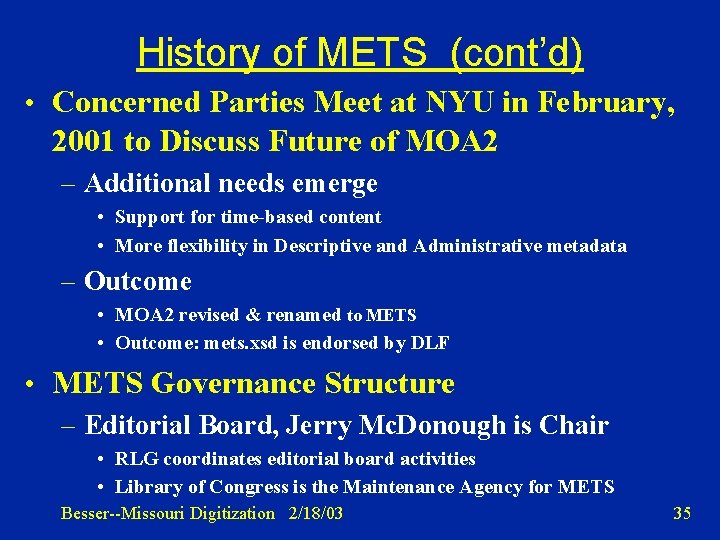 History of METS (cont’d) • Concerned Parties Meet at NYU in February, 2001 to