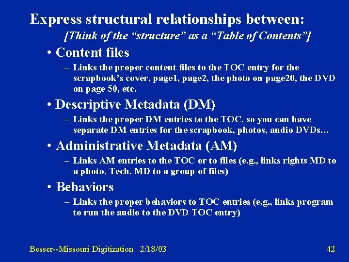 Express structural relationships between: [Think of the “structure” as a “Table of Contents”] •