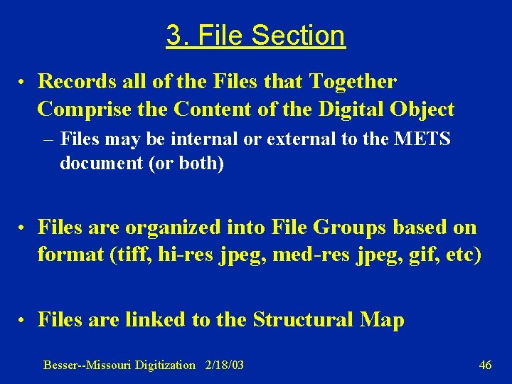 3. File Section • Records all of the Files that Together Comprise the Content