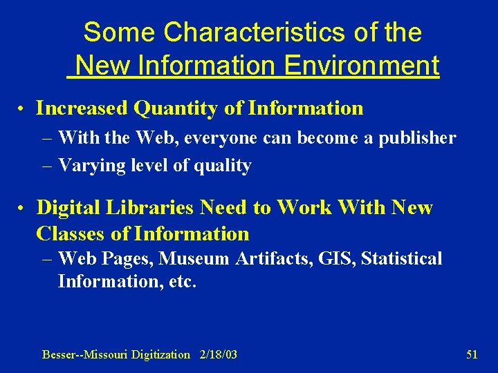 Some Characteristics of the New Information Environment • Increased Quantity of Information – With