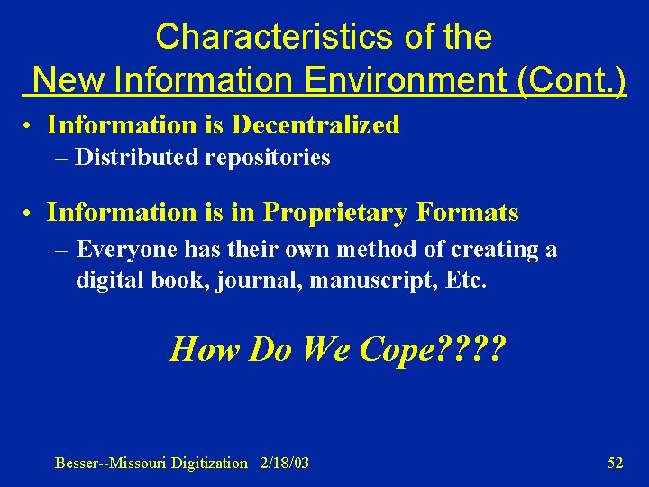 Characteristics of the New Information Environment (Cont. ) • Information is Decentralized – Distributed