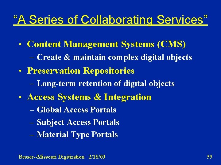 “A Series of Collaborating Services” • Content Management Systems (CMS) – Create & maintain