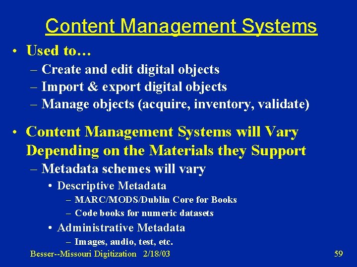 Content Management Systems • Used to… – Create and edit digital objects – Import