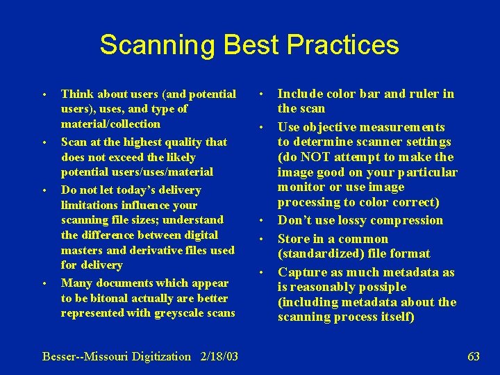 Scanning Best Practices • • Think about users (and potential users), uses, and type
