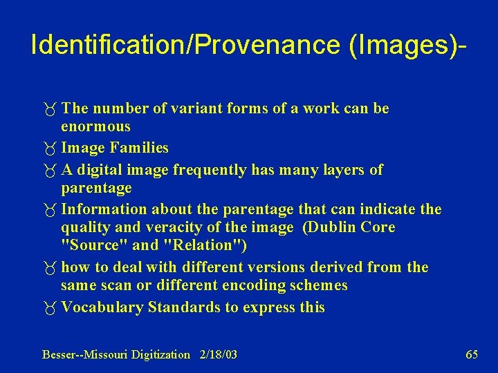 Identification/Provenance (Images) The number of variant forms of a work can be enormous Image